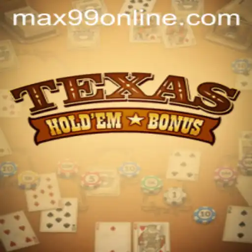 Exploring the World of Texas Hold'em Bonus and Max99